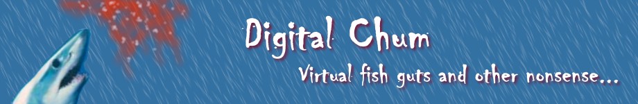 Digital Chum - Virtual fish guts and other nonsense